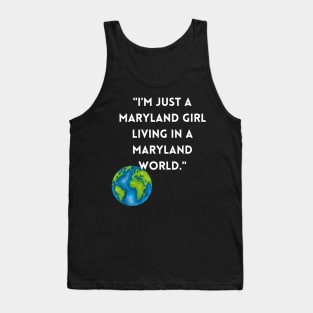 I'M JUST A MARYLAND GIRL LIVING IN A MARYLAND WORLD DESIGN Tank Top